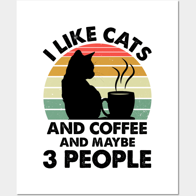 I Like Cats And Coffee And Maybe 3 People Wall Art by LimeGreen